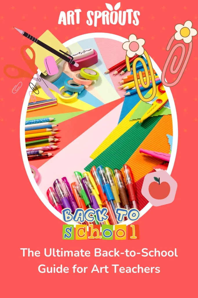 The Ultimate Back to School Guide for Teachers: Resources, Ideas, and Classroom Inspiration_Art Sprouts