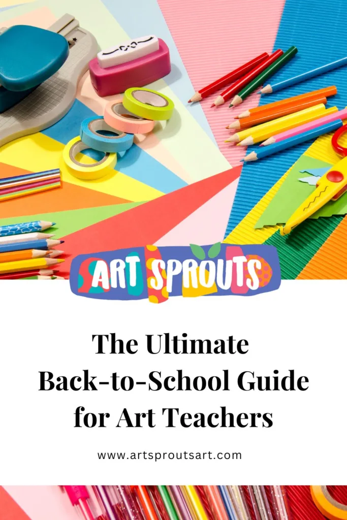 The Ultimate Back to School Guide for Teachers: Resources, Ideas, and Classroom Inspiration_Art Sprouts