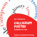 How to Create Calligram Poetry: Surrealism Art Interdisciplinary Lesson Plan