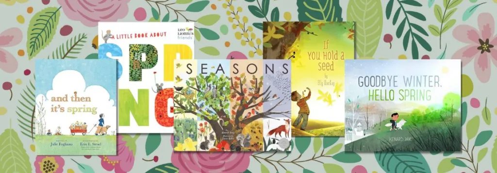 Children’s books about spring showcasing seasonal stories like And Then It’s Spring, A Little Book About Spring, Seasons, If You Hold a Seed, and Goodbye Winter, Hello Spring.