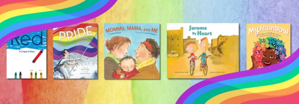 LGBTQ+ children's books displayed on a colorful rainbow watercolor background. Covers include Red: A Crayon’s Story, Pride: The Story of Harvey Milk and the Rainbow Flag, Mommy, Mama, and Me, Jerome by Heart, and My Rainbow, celebrating self-expression, Pride, and diverse families.