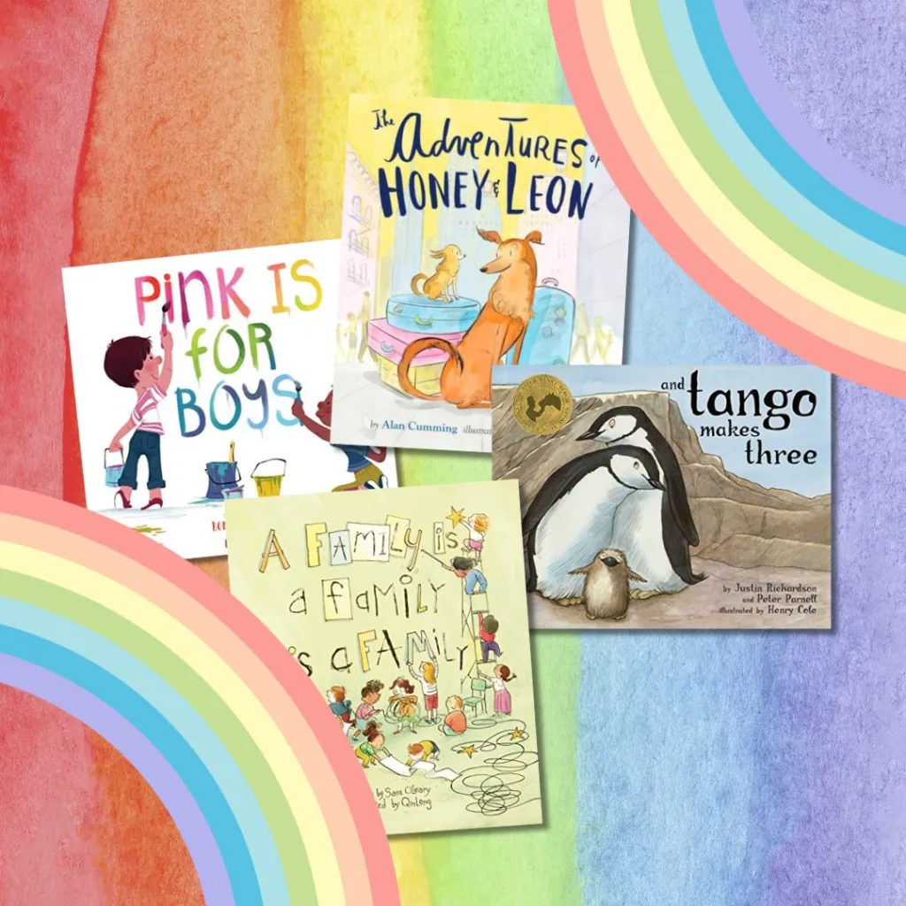 LGBTQ+ children's books to celebrate Pride Month. Covers of Pink Is for Boys, And Tango Makes Three, A Family Is a Family Is a Family, and The Adventures of Honey & Leon on a rainbow watercolor background.