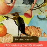 The Art Detective_The Garden of Earthly Delights Mysteries_Art Sprouts