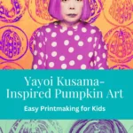 Yayoi Kusama-Inspired Halloween Block Printing Project for Kids: Pumpkin Stamp Printmaking Tutorial_Art Sprouts