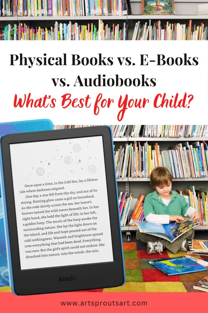 Physical Books vs. E-Books vs. Audiobooks for Children: A Complete Guide for Parents_Art Sprouts