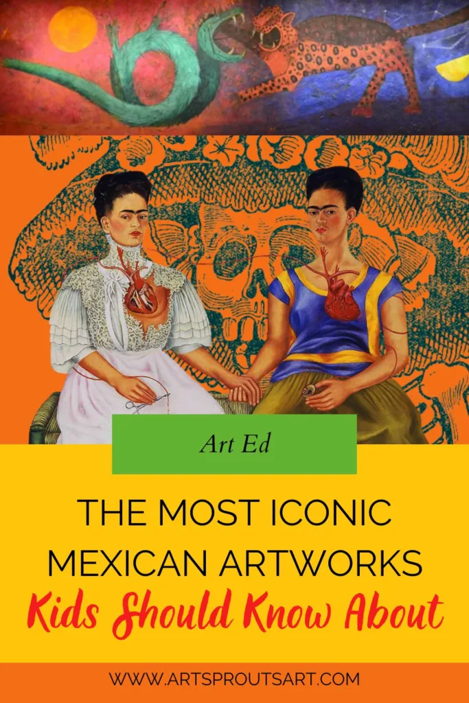 10 Iconic Mexican Artworks Kids Should Know | All About Mexico Art Unit_Art Sprouts