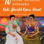 10 Iconic Mexican Artworks Kids Should Know | All About Mexico Art Unit_Art Sprouts