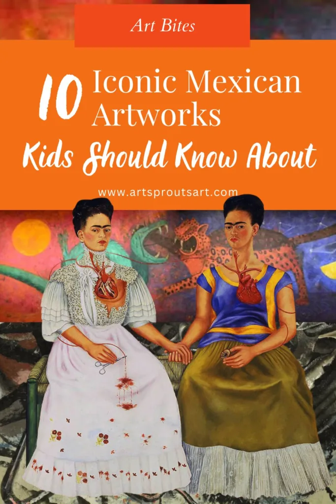 10 Iconic Mexican Artworks Kids Should Know | All About Mexico Art Unit_Art Sprouts