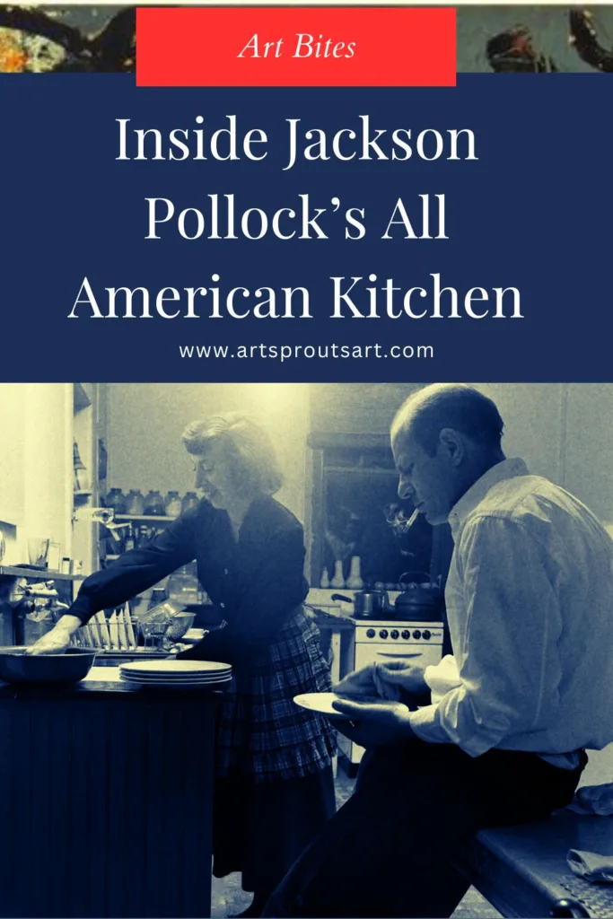 Inside Jackson Pollock’s American Kitchen_Art Bites_Art Sprouts