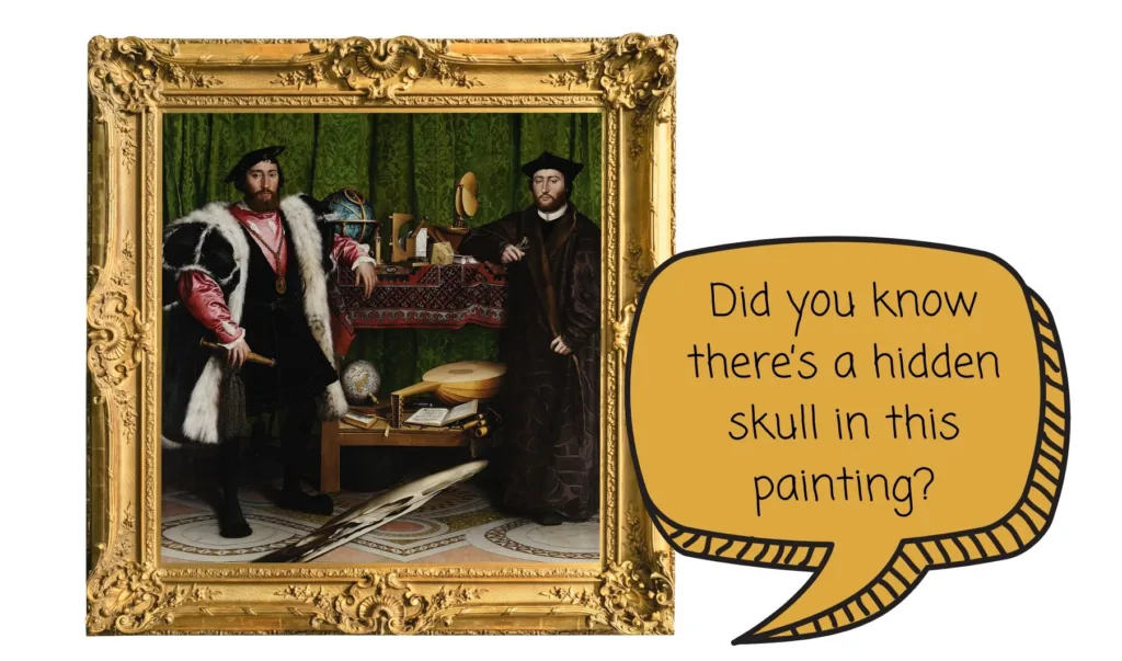 The Ambassadors painting with speech bubble saying, 'Did you know there’s a hidden skull in this painting?' - hidden secrets in art for kids