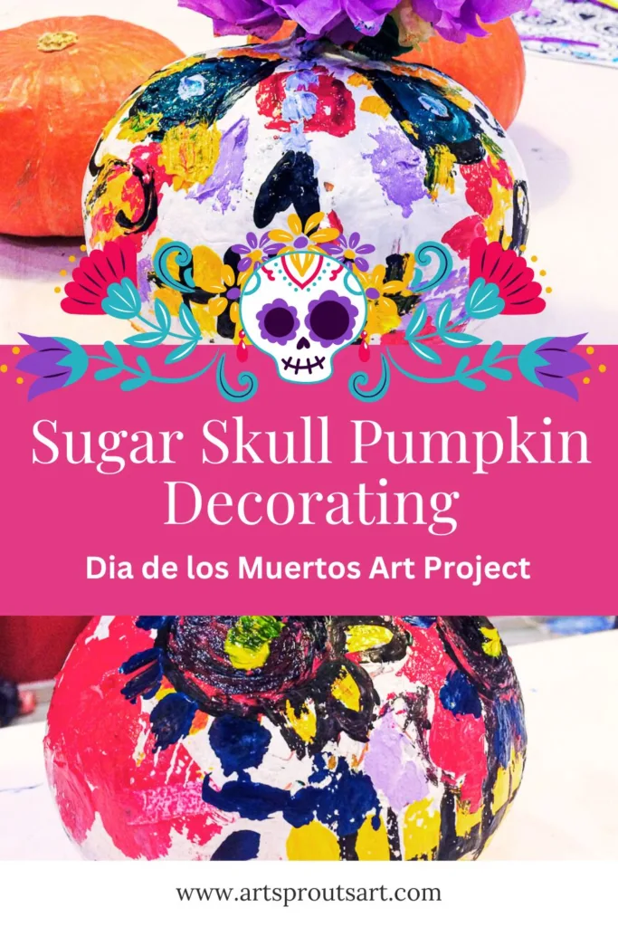 No-Carve Sugar Skull Pumpkin Painting: A Fun Halloween & Day of the Dead Craft for Kids_Art Sprouts