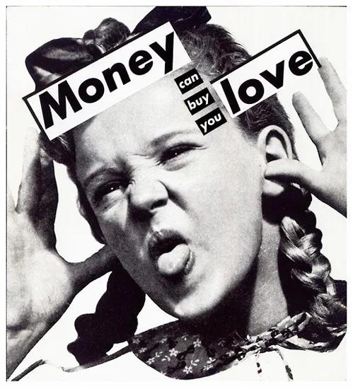 Untitled (Money can buy you love) Barbara Kruger