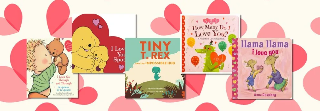 A colorful display of Valentine's Day board books for toddlers, featuring titles like I Love You Through and Through, I Love You, Spot, Tiny T. Rex and the Impossible Hug, How Many Do I Love You?, and Llama Llama I Love You, with heart-themed backgrounds. Perfect for baby’s first Valentine’s Day.