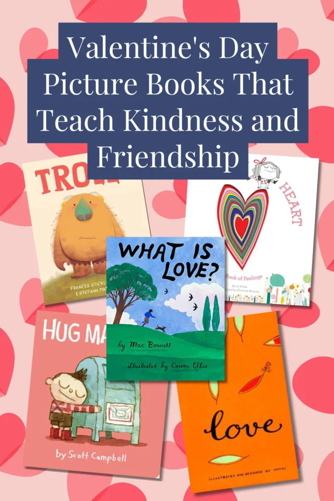 Heartwarming children's books about Valentine's Day that teach kindness and friendship, featuring Troll, In My Heart, Hug Machine, What Is Love?, and Love by Gian Berto Vanni. Perfect for family storytime, classrooms, and teaching empathy through books.