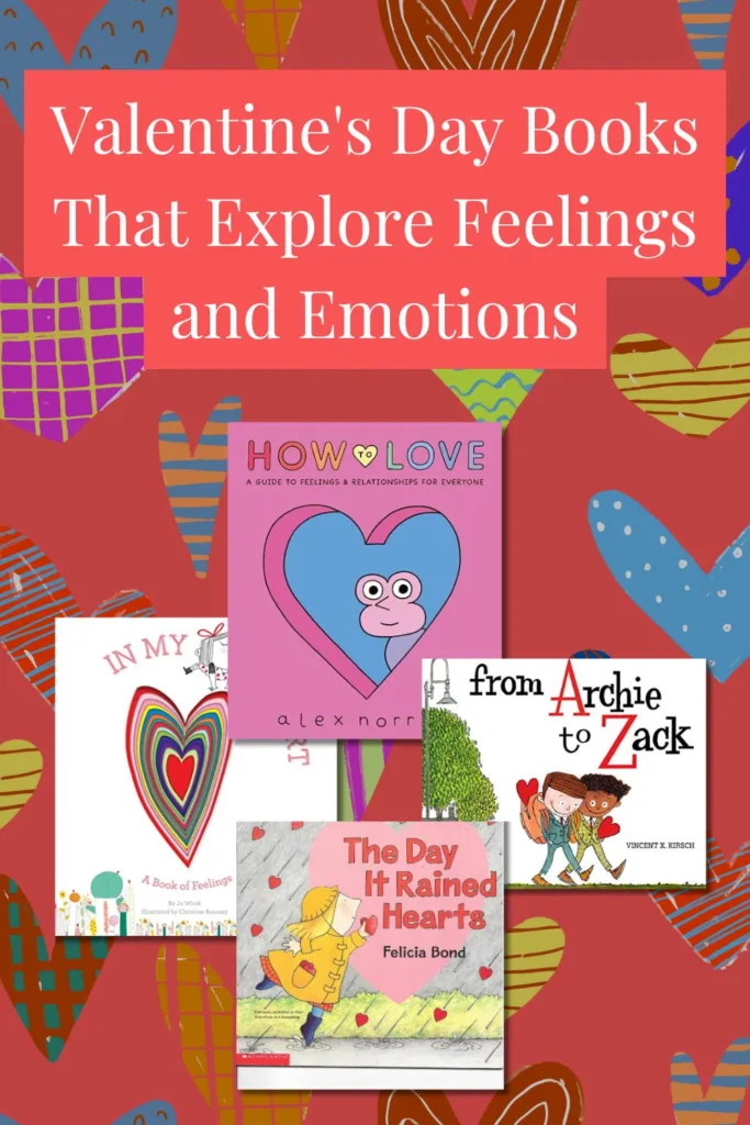 A thoughtful collection of Valentine's Day books about emotions and feelings, featuring How to Love, In My Heart, The Day It Rained Hearts, and From Archie to Zack. Great for parents, teachers, and homeschoolers exploring love and empathy with kids.