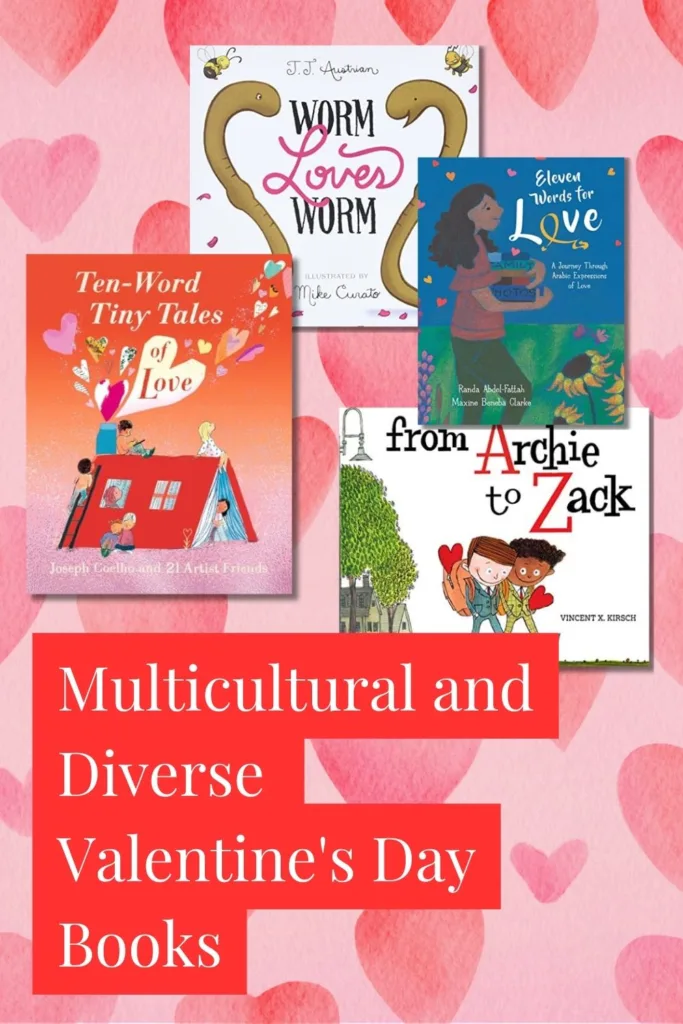 Diverse children's books about Valentine's Day, showcasing Worm Loves Worm, Eleven Words for Love, Ten-Word Tiny Tales of Love, and From Archie to Zack. These inclusive stories celebrate love in all its forms, perfect for diverse classrooms and families.